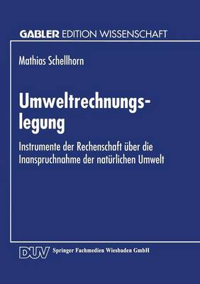 Umweltrechnungslegung: Instrumente Der Rechenschaft ber Die Inanspruchnahme Der Nat rlichen Umwelt - Gabler Edition Wissenschaft (Paperback)