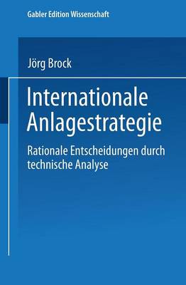 Internationale Anlagestrategie: Rationale Entscheidungen Durch Technische Analyse - Gabler Edition Wissenschaft (Paperback)