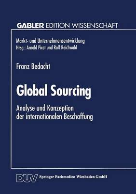 Global Sourcing: Analyse Und Konzeption Der Internationalen Beschaffung (Paperback)