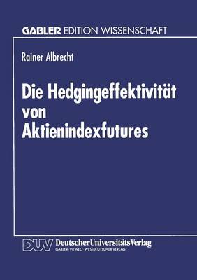 Die Hedgingeffektivit t Von Aktienindexfutures (Paperback)