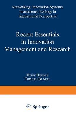 Recent Essentials in Innovation Management and Research: Networking, Innovation Systems, Instruments, Ecology in International Perspective - Kasseler Wirtschafts- und Verwaltungswissenschaften 1 (Paperback)