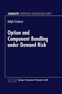 Option and Component Bundling Under Demand Risk: Mass Customization Strategies in the Automobile Industry - Gabler Edition Wissenschaft (Paperback)