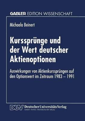 Kursspr nge Und Der Wert Deutscher Aktienoptionen: Auswirkungen Von Aktienkursspr ngen Auf Den Optionswert Im Zeitraum 1983-1991 (Paperback)