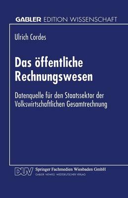 Das OEffentliche Rechnungswesen: Datenquelle Fur Den Staatssektor Der Volkswirtschaftlichen Gesamtrechnung - Gabler Edition Wissenschaft (Paperback)