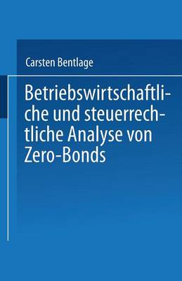 Betriebswirtschaftliche Und Steuerrechtliche Analyse Von Zero-Bonds - Gabler Edition Wissenschaft (Paperback)