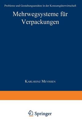 Mehrwegsysteme F�r Verpackungen: Probleme Und Gestaltungsans�tze in Der Konsumg�terwirtschaft - Integrierte Logistik Und Unternehmensfuhrung (Paperback)