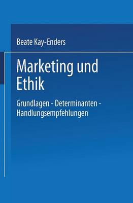 Marketing Und Ethik: Grundlagen -- Determinanten -- Handlungsempfehlungen (Paperback)