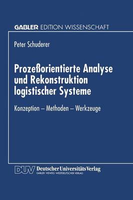 Proze orientierte Analyse Und Rekonstruktion Logistischer Systeme: Konzeption -- Methoden -- Werkzeuge (Paperback)