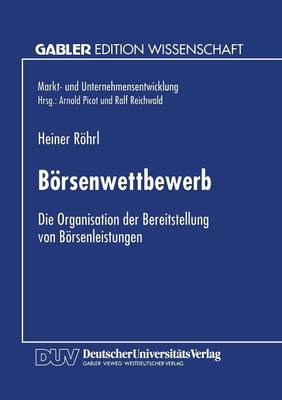 B�rsenwettbewerb: Die Organisation Der Bereitstellung Von B�rsenleistungen (Paperback)