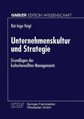 Unternehmenskultur Und Strategie: Grundlagen Des Kulturbewu ten Managements (Paperback)