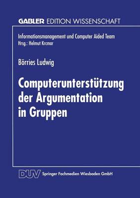 Computerunterstutzung Der Argumentation in Gruppen: Aufbereitung Einer Sprechaktsequenz Nach Habermas Und Vorstellung Eines Prototypen - Informationsmanagement Und Computer Aided Team (Paperback)