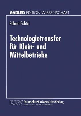 Technologietransfer F�r Klein- Und Mittelbetriebe (Paperback)