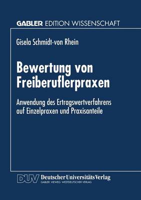Bewertung Von Freiberuflerpraxen: Anwendung Des Ertragswertverfahrens Auf Einzelpraxen Und Praxisanteile (Paperback)