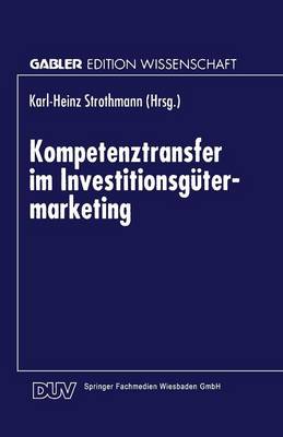 Kompetenztransfer Im Investitionsgutermarketing - Gabler Edition Wissenschaft (Paperback)