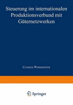 Steuerung Im Internationalen Produktionsverbund Mit G ternetzwerken (Paperback)