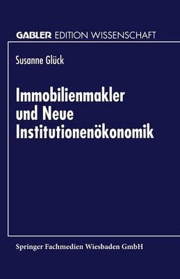 Immobilienmakler Und Neue Institutionen konomik - Gabler Edition Wissenschaft (Paperback)