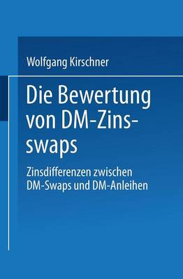 Die Bewertung von DM-Zinsswaps: Zinsdifferenzen zwischen DM-Swaps und DM-Anleihen (Paperback)