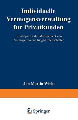 Individuelle Verm gensverwaltung F r Privatkunden: Konzepte F r Das Management Von Verm gensverwaltungs-Gesellschaften (Paperback)
