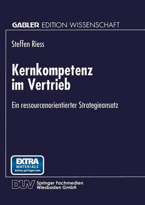Kernkompetenz Im Vertrieb: Ein Ressourcenorientierter Strategieansatz - Gabler Edition Wissenschaft (Paperback)