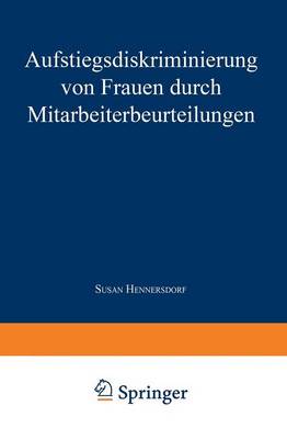 Aufstiegsdiskriminierung Von Frauen Durch Mitarbeiterbeurteilungen - Betriebliche Personalpolitik (Paperback)