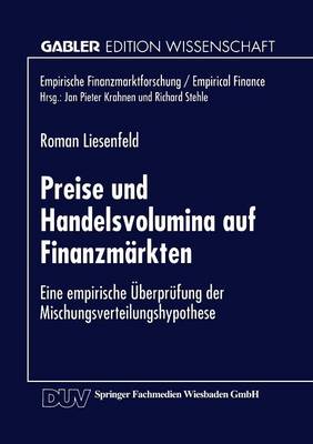 Preise Und Handelsvolumina Auf Finanzm rkten: Eine Empirische berpr fung Der Mischungsverteilungshypothese - Empirische Finanzmarktforschung/Empirical Finance (Paperback)