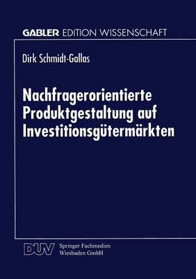 Nachfragerorientierte Produktgestaltung Auf Investitionsg�term�rkten (Paperback)