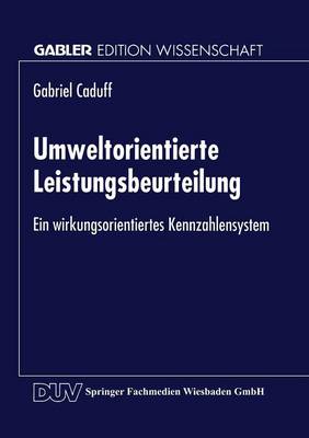 Umweltorientierte Leistungsbeurteilung: Ein Wirkungsorientiertes Kennzahlensystem (Paperback)