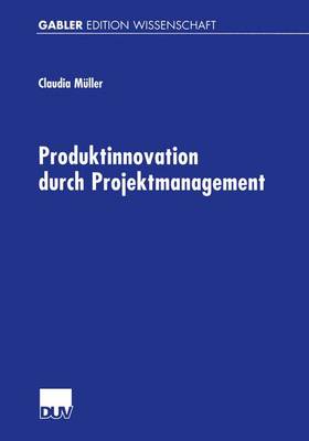 Produktinnovation durch Projektmanagement (Paperback)
