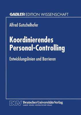 Koordinierendes Personal-Controlling: Entwicklungslinien Und Barrieren (Paperback)