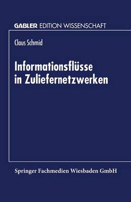 Informationsfl sse in Zuliefernetzwerken - Gabler Edition Wissenschaft (Paperback)