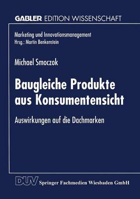 Baugleiche Produkte Aus Konsumentensicht: Auswirkungen Auf Die Dachmarken - Marketing Und Innovationsmanagement (Paperback)