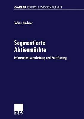 Segmentierte Aktienm rkte: Informationsverarbeitung Und Preisfindung - Gabler Edition Wissenschaft (Paperback)