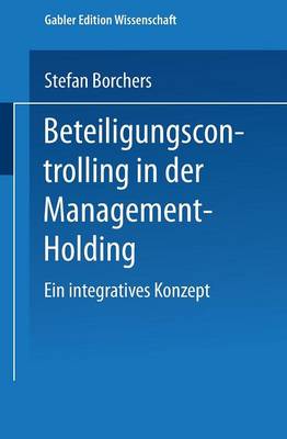 Beteiligungscontrolling in Der Management-Holding: Ein Integratives Konzept - Gabler Edition Wissenschaft (Paperback)