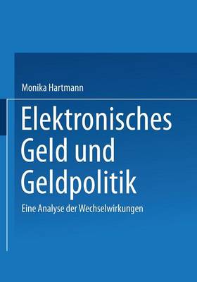 Elektronisches Geld Und Geldpolitik: Eine Analyse Der Wechselwirkungen - Gabler Edition Wissenschaft (Paperback)