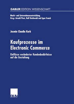 Kaufprozesse im Electronic Commerce - Markt-und Unternehmensentwicklung / Markets and Organisations (Paperback)