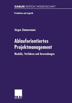 Ablauforientiertes Projektmanagement - Produktion Und Logistik (Paperback)