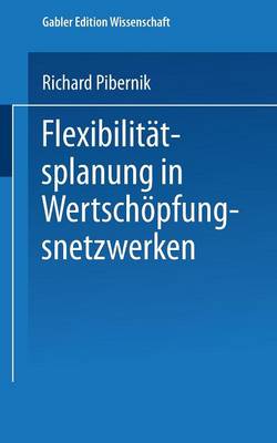 Flexibilit tsplanung in Wertsch pfungsnetzwerken - Gabler Edition Wissenschaft (Paperback)
