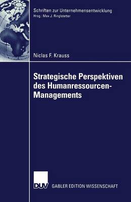 Strategische Perspektiven Des Humanressourcen-Managements - Schriften Zur Unternehmensentwicklung (Paperback)