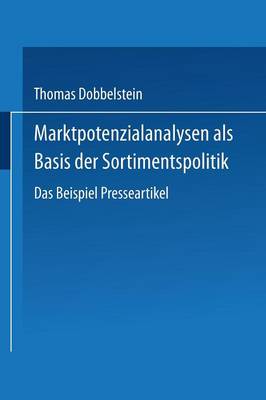 Marktpotenzialanalysen ALS Basis Der Sortimentspolitik: Das Beispiel Presseartikel - Gabler Edition Wissenschaft (Paperback)