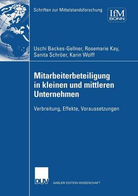 Mitarbeiterbeteiligung in Kleinen Und Mittleren Unternehmen: Verbreitung, Effekte, Voraussetzungen - Schriften Zur Mittelstandsforschung 92 (Paperback)