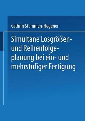 Simultane Losgr en- Und Reihenfolgeplanung Bei Ein- Und Mehrstufiger Fertigung - Gabler Edition Wissenschaft (Paperback)