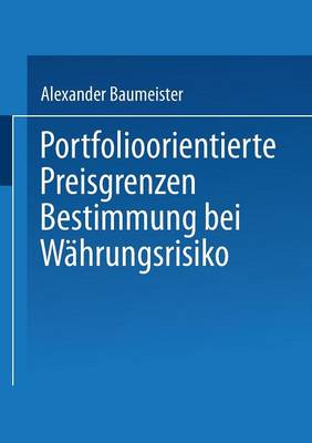 Portfolioorientierte Preisgrenzenbestimmung Bei W hrungsrisiko - Gabler Edition Wissenschaft (Paperback)