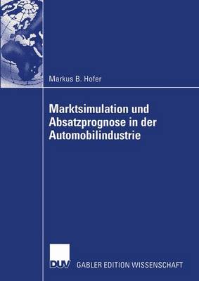 Marktsimulation und Absatzprognose in der Automobilindustrie (Paperback)