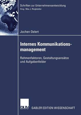 Internes Kommunikationsmanagement: Rahmenfaktoren, Gestaltungsans�tze Und Aufgabenfelder - Schriften Zur Unternehmensentwicklung (Paperback)