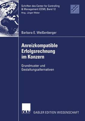 Anreizkompatible Erfolgsrechnung im Konzern - Schriften DES Center for Controlling and Management (Ccm) 12 (Paperback)