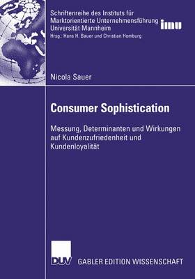 Consumer Sophistication - Schriftenreihe DES Instituts fur Marktorientierte Unternehmensfuhrung (Imu), Universitat Mannheim (Paperback)