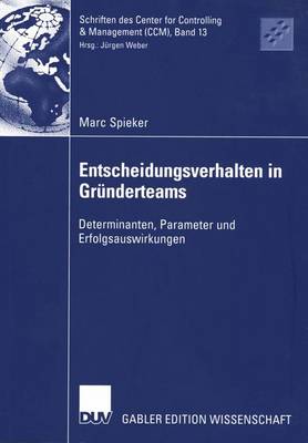 Entscheidungsverhalten in Grunderteams - Schriften DES Center for Controlling and Management (Ccm) 13 (Paperback)