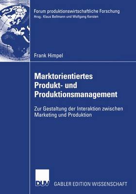 Marktorientiertes Produkt- und Produktionsmanagement - Forum Produktionswirtschaftliche Forschung (Paperback)
