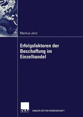 Erfolgsfaktoren Der Beschaffung Im Einzelhandel - Gabler Edition Wissenschaft (Paperback)