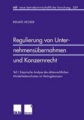 Regulierung von Unternehmensubernahmen und Konzernrecht - Neue Betriebswirtschaftliche Forschung (NBF) 269 (Paperback)